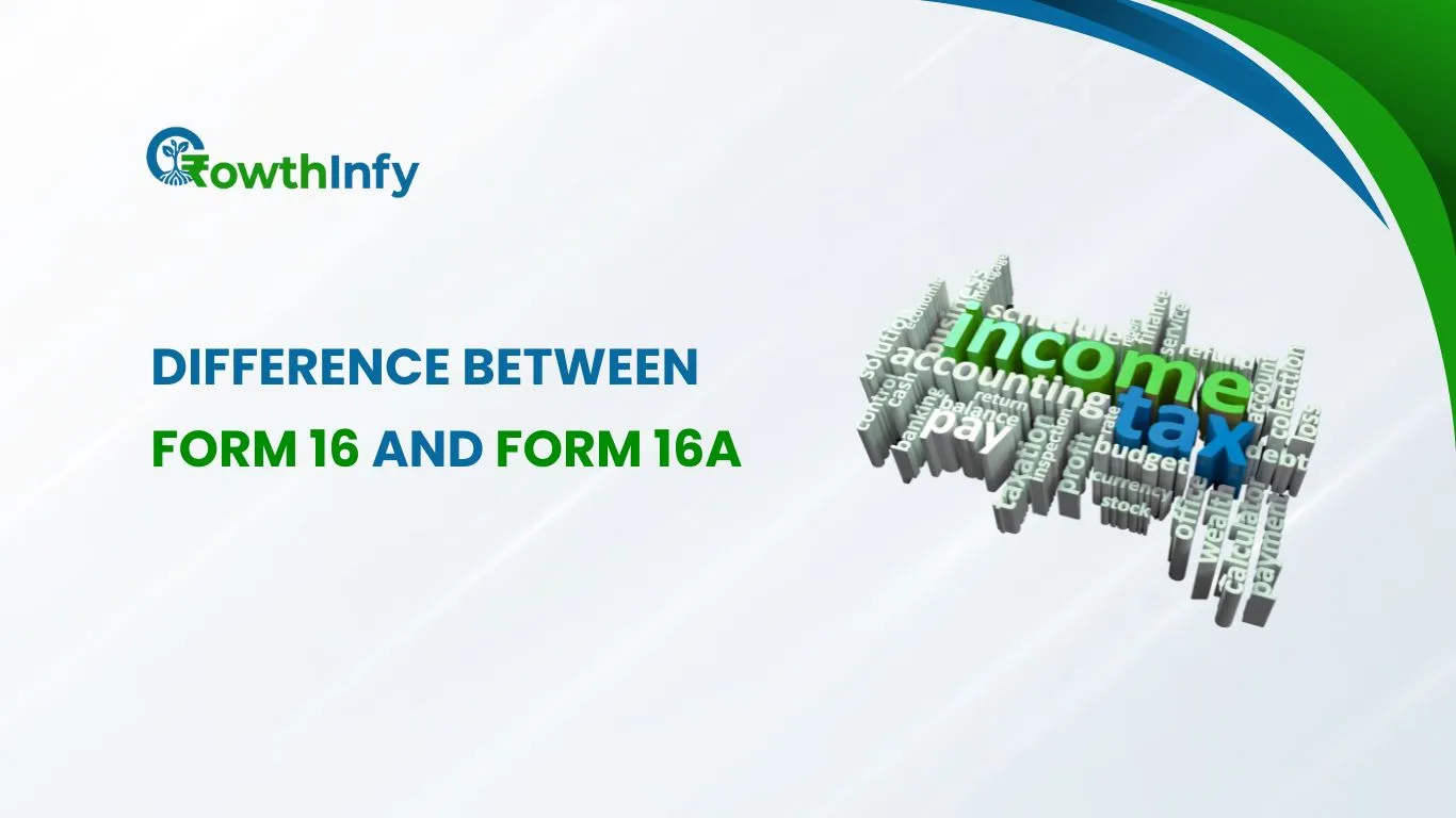 Key Differences Between Form 16 and Form 16A